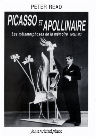 Picasso et Apollinaire : les métamorphoses de la mémoire, 1905-1973