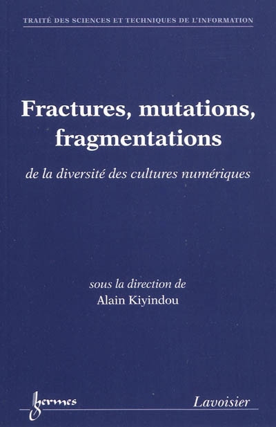 Fractures, mutations, fragmentations : de la diversité des cultures numériques