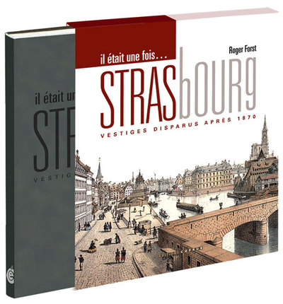 Il était une fois... Strasbourg : vestiges disparus après 1870