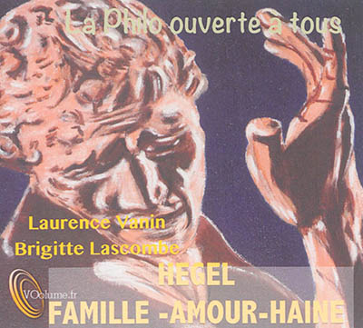 Hegel. Famille, amour, haine