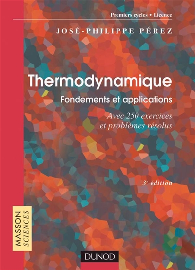 Thermodynamique : fondements et applications : avec 250 exercices et problèmes résolus, premiers cycles, licence