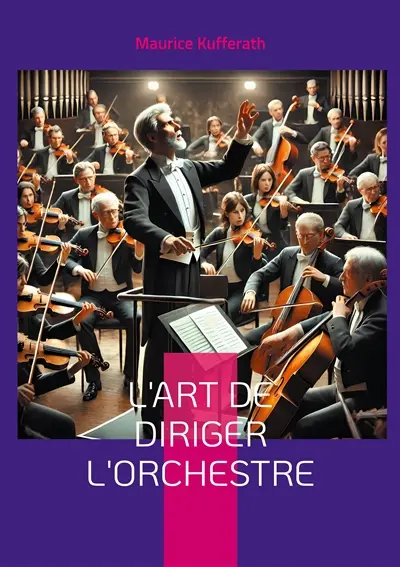 L'Art de diriger l'orchestre : Les techniques et la philosophie de la direction d'orchestre selon Richard Wagner et Hans Richter