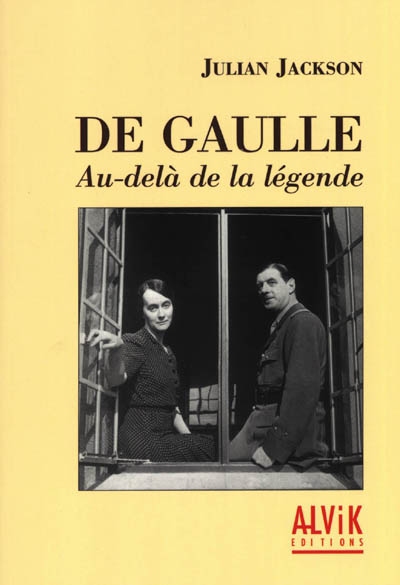 De Gaulle : au-delà de la légende