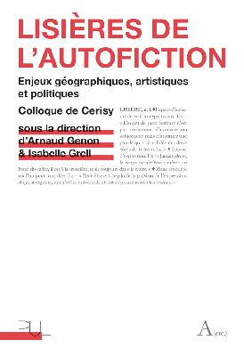 Lisières de l'autofiction : enjeux géographiques, artistiques et politiques : colloque de Cerisy 2012