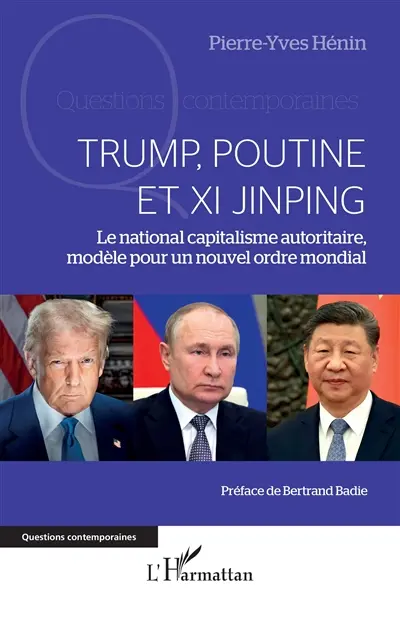 Trump, Poutine et Xi Jinping : le National capitalisme autoritaire, modèle pour un nouvel ordre mondial