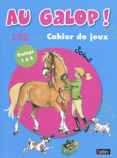 Au galop, soins, galops 1-4 : cahier de jeux