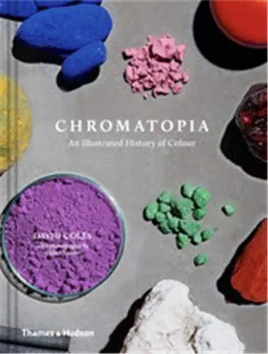 Chromatopia : An Illustrated History of Colour (Hardback)