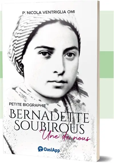 Bernadette Soubirous : l'une des nôtres ! : petite biographie