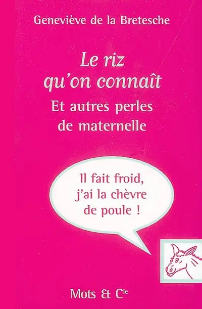 Le riz qu'on connaît... : et autres perles de maternelle