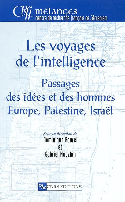 Les voyages de l'intelligence : passages des idées et des hommes, Europe, Palestine, Israël