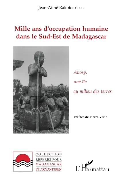 Mille ans d'occupation humaine dans le sud-est de Madagascar : Anosy, une île au milieu des terres