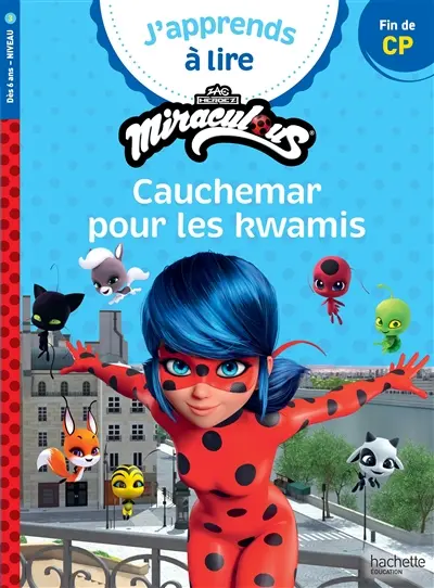 J'apprends à lire avec Miraculous. Cauchemar pour les Kwamis : CP, niveau 3