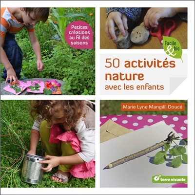 50 activités nature avec les enfants : petites créations au fil des saisons