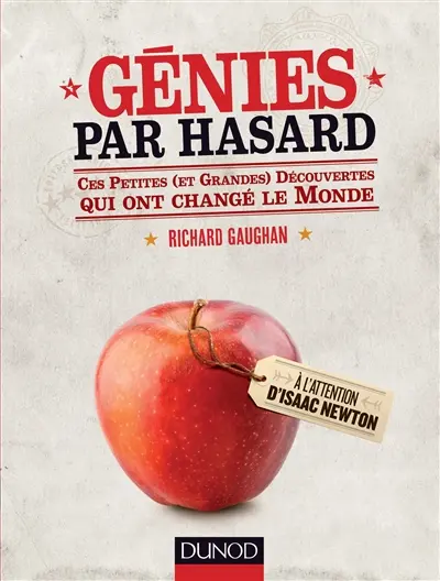 Génies par hasard : ces petites (et grandes) découvertes qui ont changé le monde