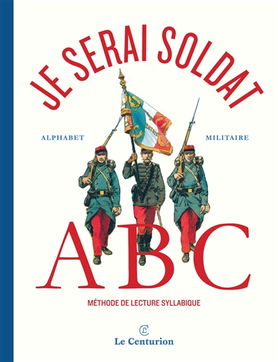 Je serai soldat : alphabet militaire : méthode de lecture syllabique