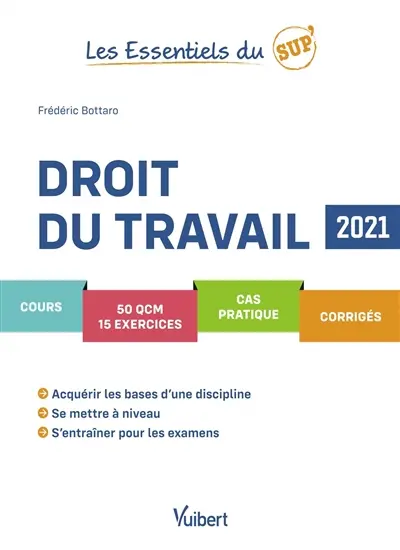 Droit du travail : cours, 50 QCM, 15 exercices, cas pratique, corrigés : 2021