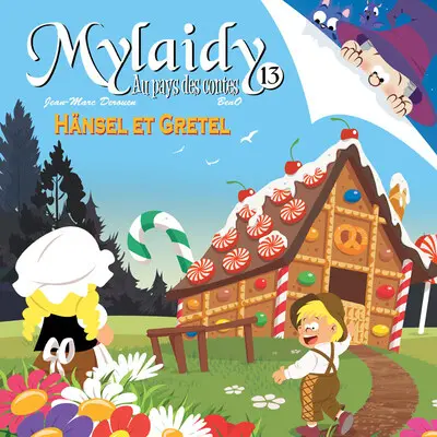 Mylaidy au pays des contes. Vol. 12. Hänsel et Gretel