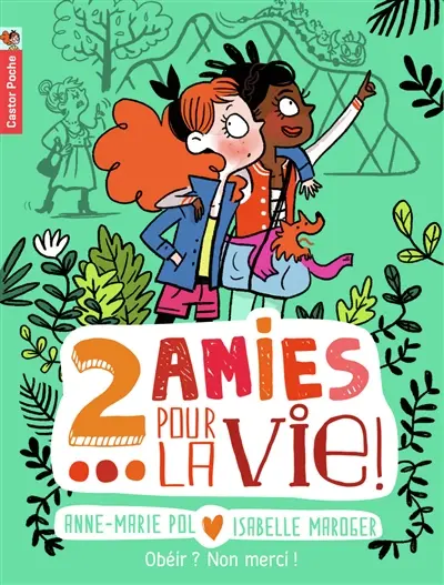 2 amies pour la vie !. Vol. 3. Obéir ? Non merci !