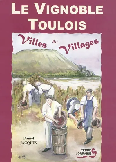 Le vignoble toulois : villes & villages