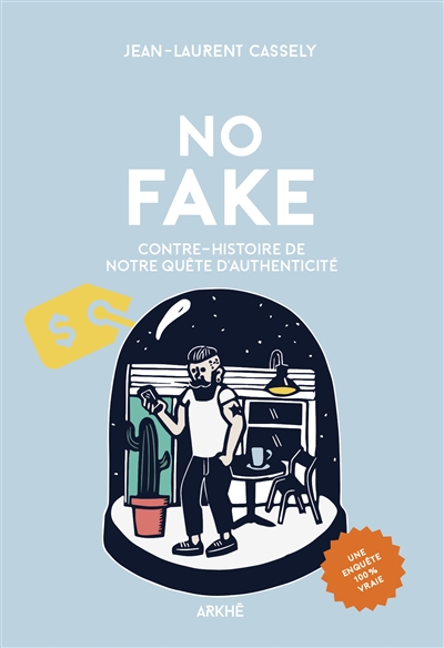 No fake : contre-histoire de notre quête d'authenticité