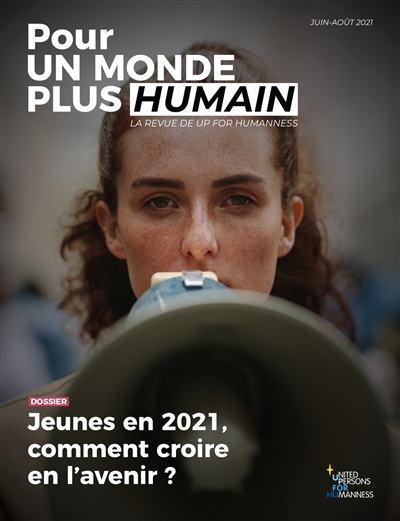 Pour un monde plus humain, n° 4. Jeunes en 2021, comment croire en l'avenir ?