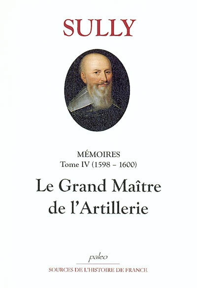 Mémoires. Vol. 4. Le grand maître de l'artillerie : 1598-1600