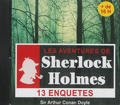 Les enquêtes de Sherlock Holmes. Les aventures de Sherlock Holmes : 13 enquêtes