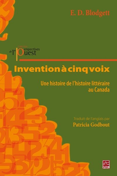 Invention à cinq voix : histoire de l'histoire littéraire au Canada