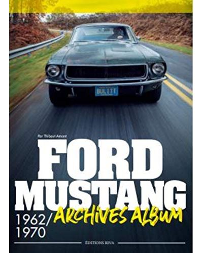 Ford Mustang : 1962-1970 : archives album