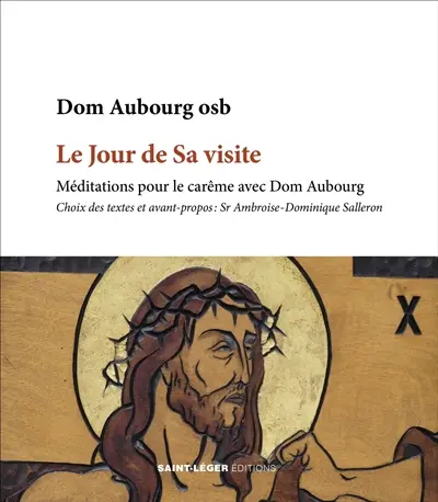 Le jour de sa visite : méditations avec Dom Aubourg