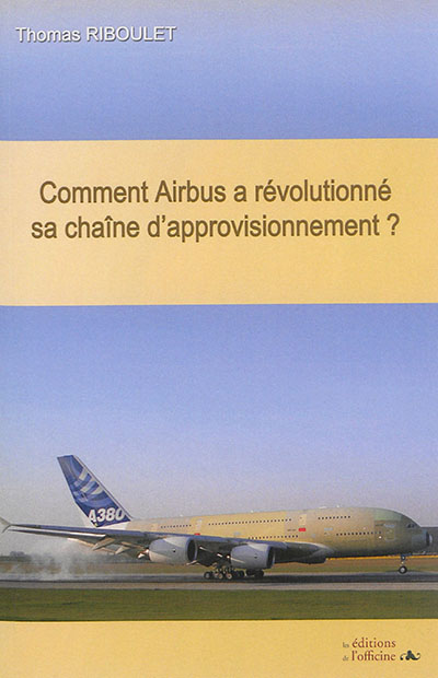Comment Airbus a révolutionné sa chaîne d'approvisionnement ?