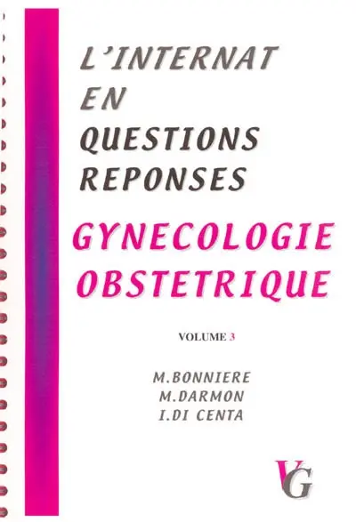 L'internat en questions réponses. Vol. 3. Gynécologie, obstétrique