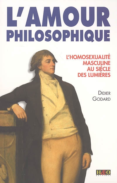L'amour philosophique : l'homosexualité masculine au siècle des Lumières