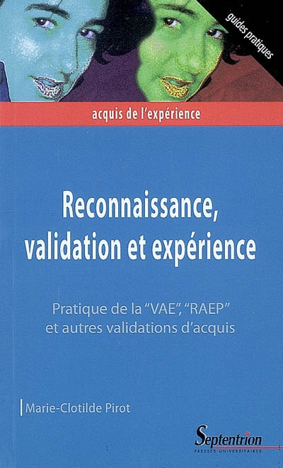 Reconnaissance, validation et expérience : pratique de la VAE, RAEP et autres validations d'acquis