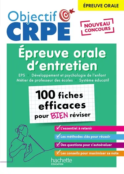 Epreuve orale d'entretien, 100 fiches efficaces pour bien réviser : EPS, développement et psychologie de l'enfant, métier de professeur des écoles, système éducatif : épreuve orale, nouveau concours