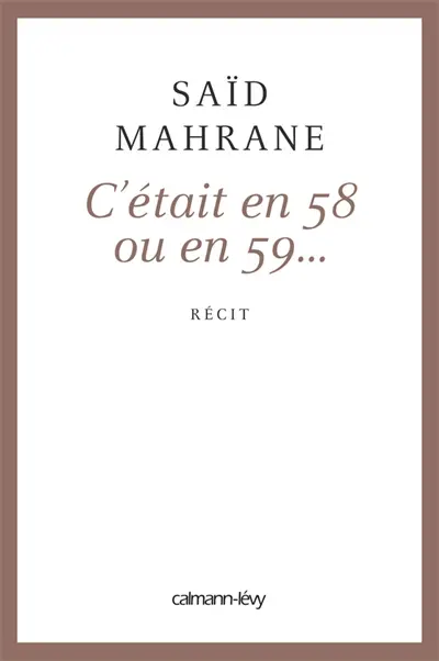 C'était en 58 ou en 59... : récit