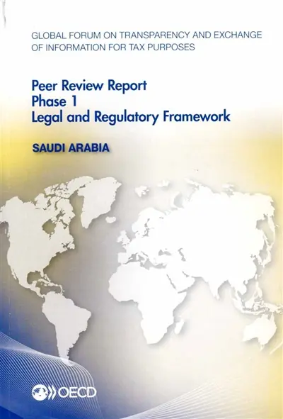 Saudi Arabia : peer review report, phase 1 : legal and regulatory framework
