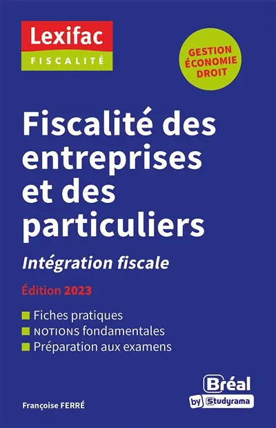 Fiscalité des entreprises et des particuliers : intégration fiscale : gestion, économie, droit
