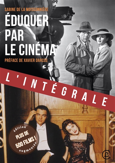 Eduquer par le cinéma : l'intégrale : plus de 500 films !