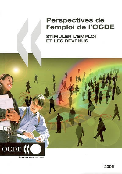 Perspectives de l'emploi de l'OCDE : stimuler l'emploi et les revenus, 2006
