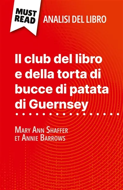 Il club del libro e della torta di bucce di patata di Guernsey di Mary Ann Shaffer et Annie Barrows (Analisi del libro) : Analisi completa e sintesi dettagliata del lavoro
