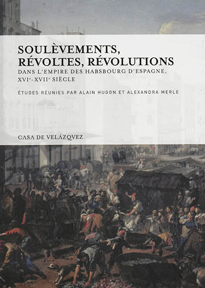 Soulèvements, révoltes, révolutions dans l'Empire des Habsbourg d'Espagne, XVIe-XVIIe siècle