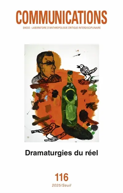 Communications, n° 116. Dramaturgies du réel : entre art et sciences humaines et sociales