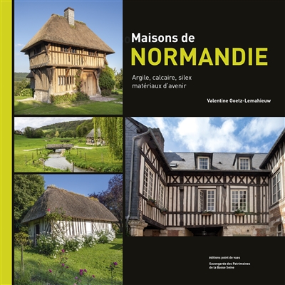 Maisons de Normandie : argile, calcaire, silex, matériaux d'avenir