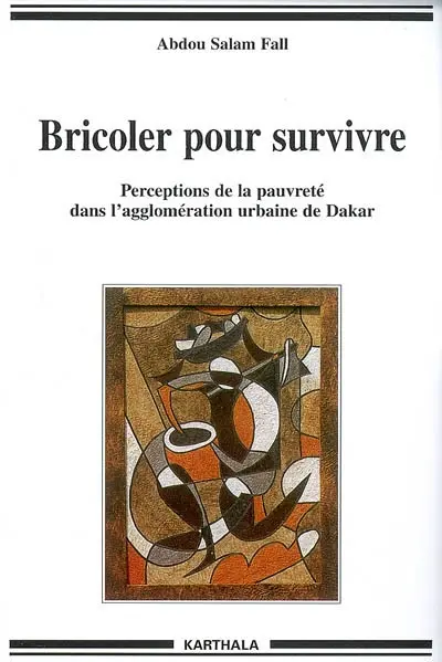 Bricoler pour survivre : perceptions de la pauvreté dans l'agglomération urbaine de Dakar
