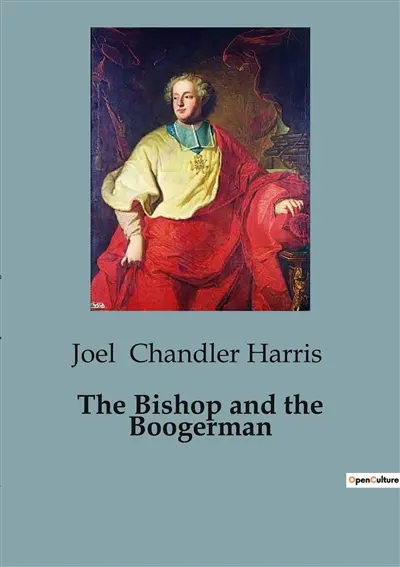 The Bishop and the Boogerman : A Tale of Childhood Adventures and Imagination