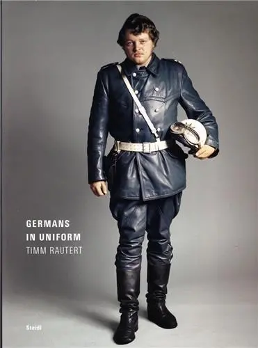 Timm Rautert Germans in Uniform