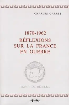 1870-1962, réflexions sur la France en guerre