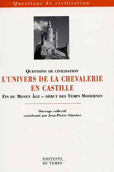 L'univers de la chevalerie en Castille : fin du Moyen Age, début des Temps modernes