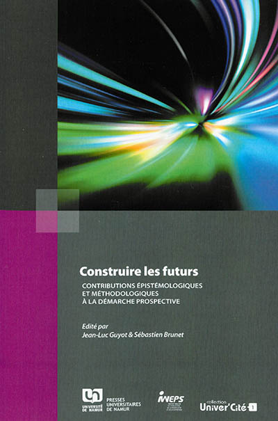 Construire les futurs : contributions épistemologiques et méthodologiques à la démarche prospective